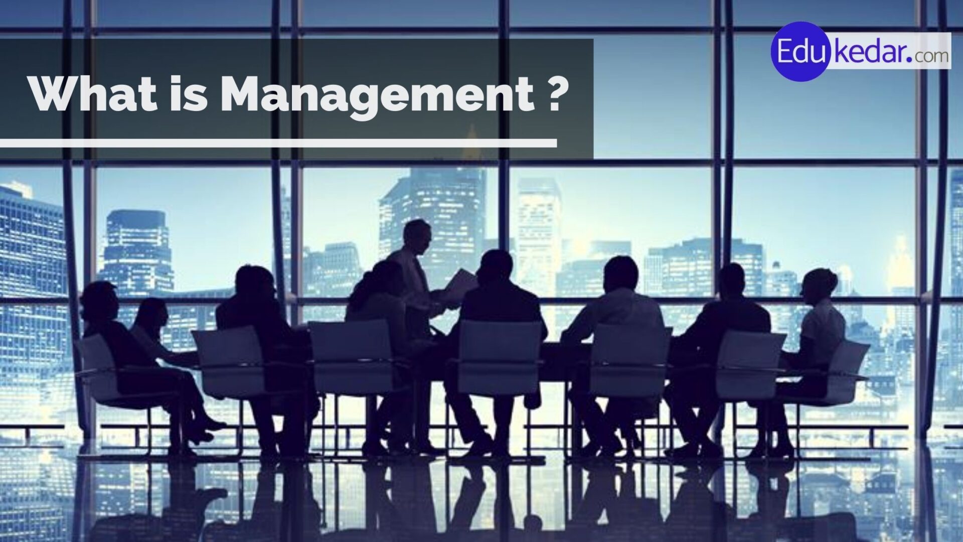 What is Management? Meaning Definition, Nature Objective, Scope