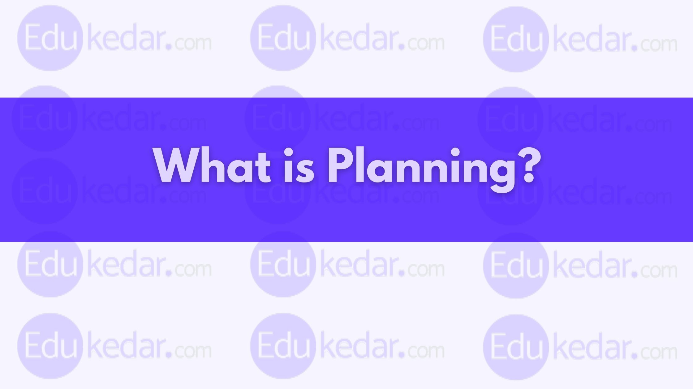 What is Planning in Management? Definition, Objective & Importance