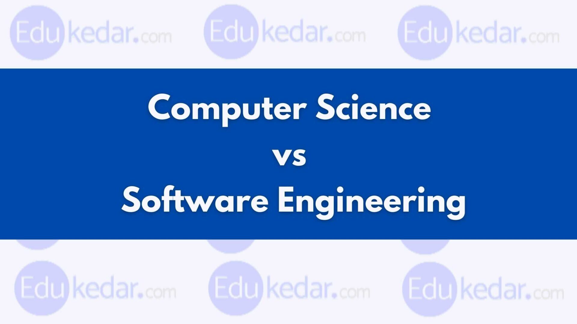 Computer Science Vs Software Engineering Differences Scope