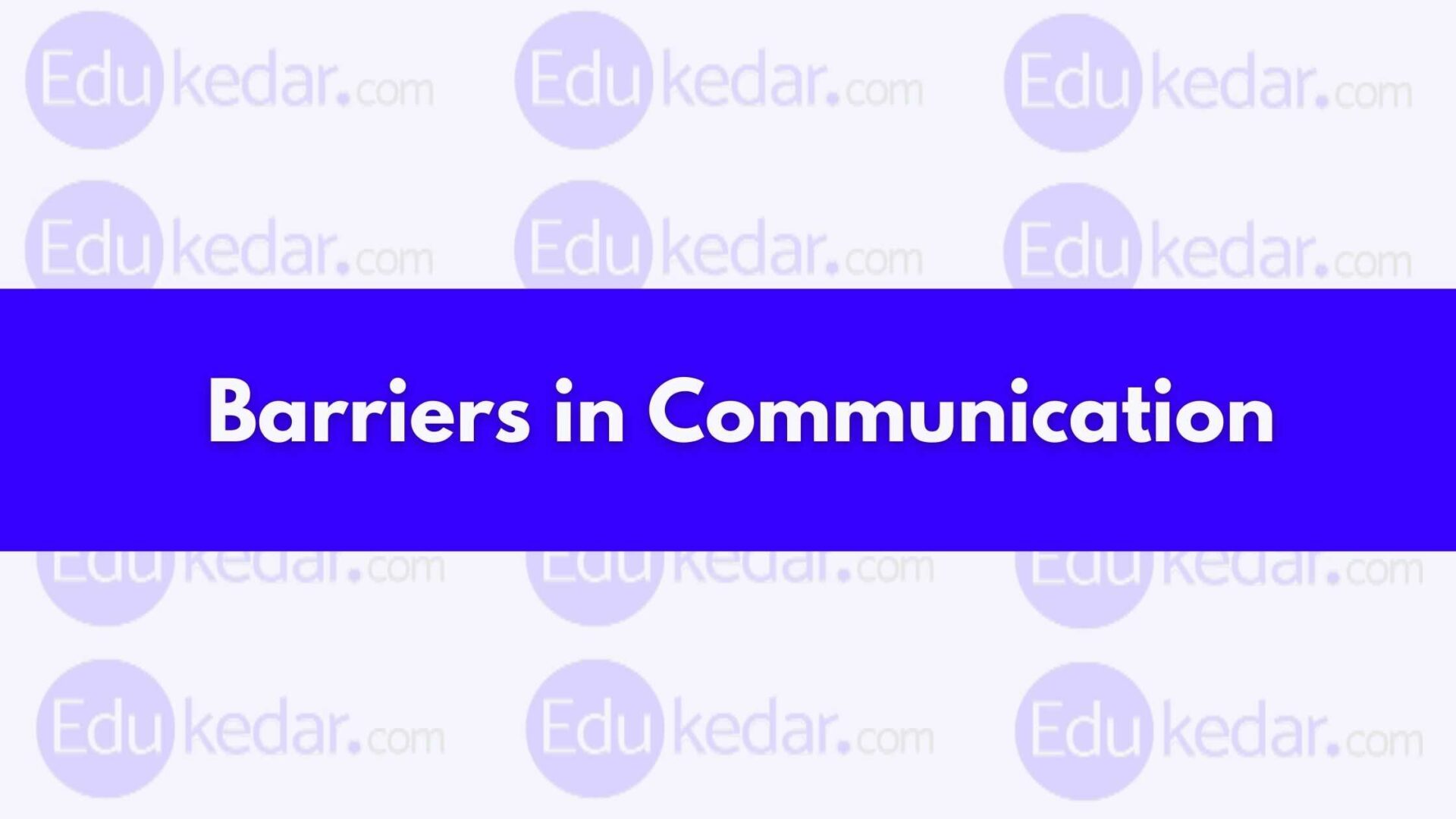 Barriers to Effective Communication (with Examples, ways to Overcome)