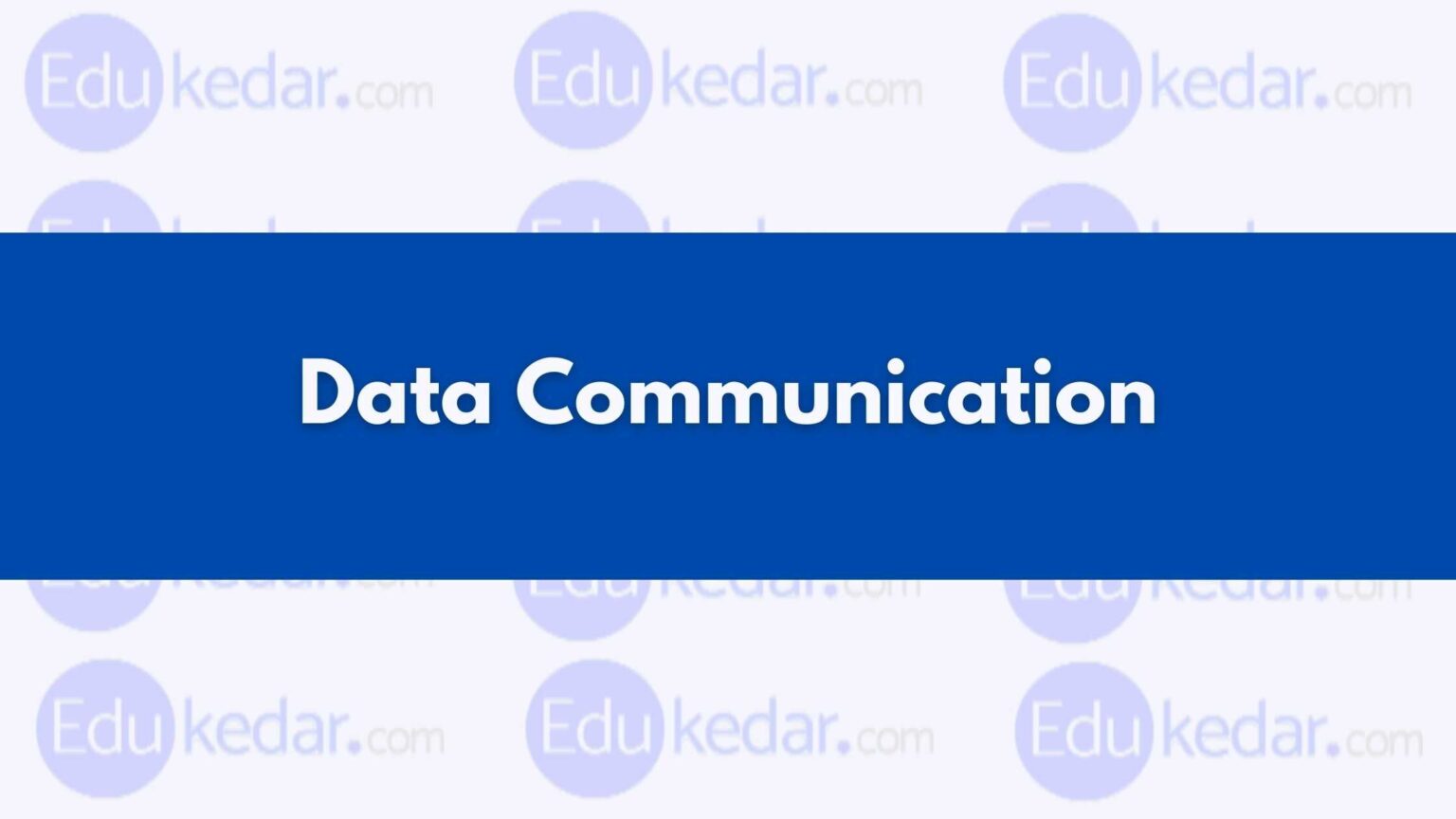 Data Communication: Types, Components, Characteristics & Functions