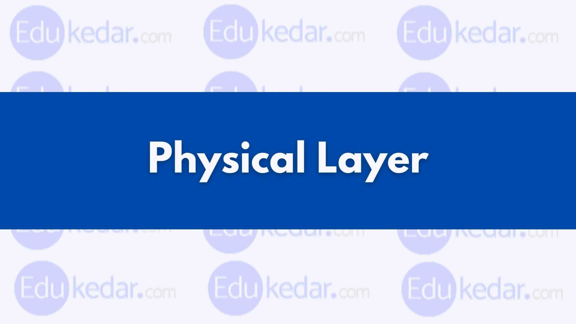 Physical Layer in OSI Model Functions, Issues, Protocols & Device