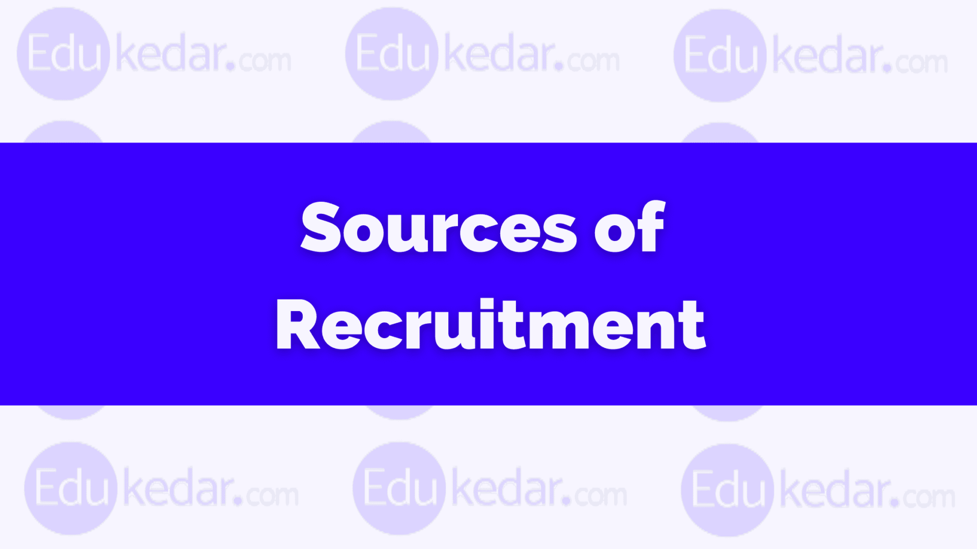 Sources Of Recruitment: Internal, External (Explained With Examples)