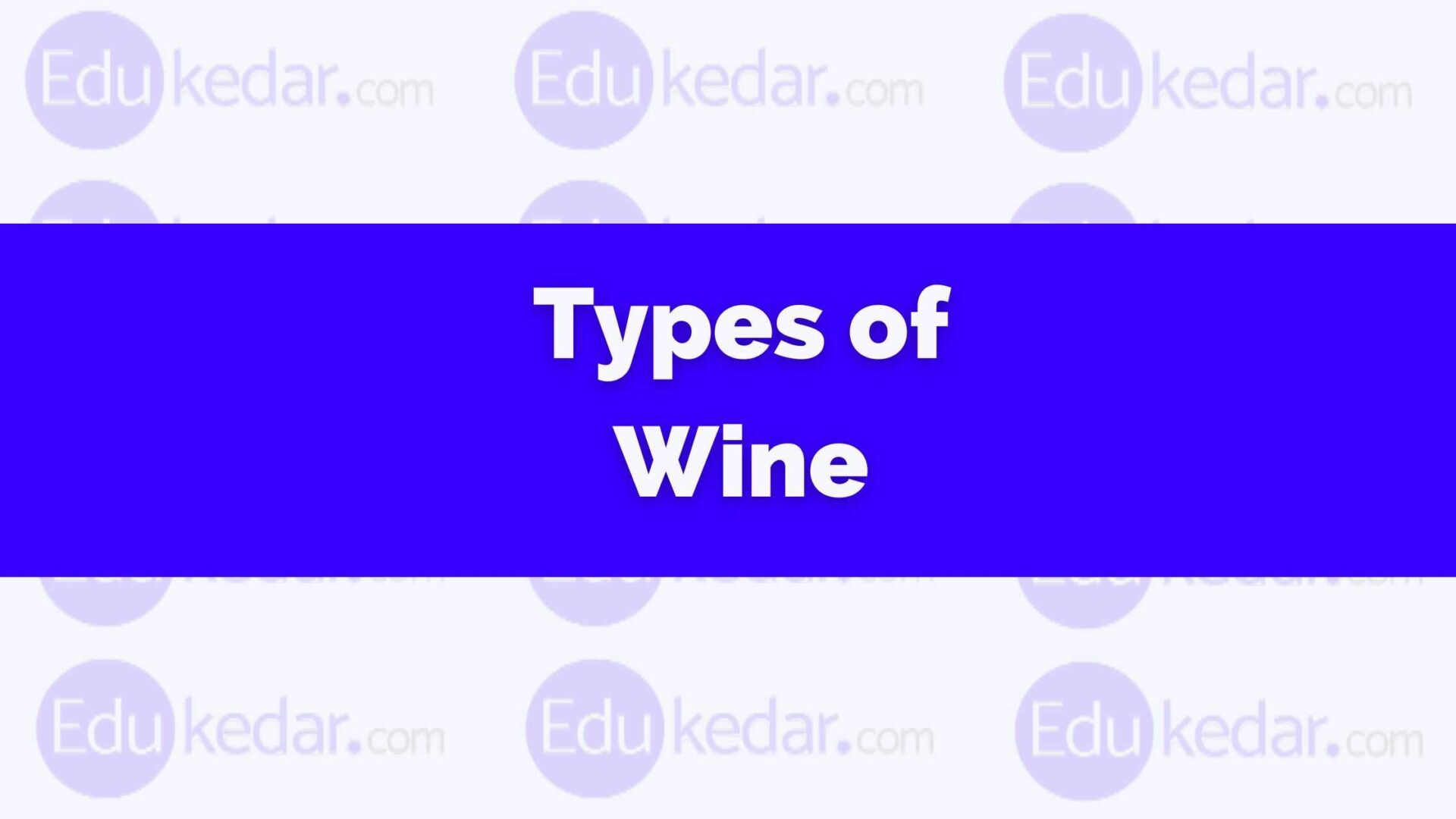 Types of wine red white rose sparkling dessert fortified