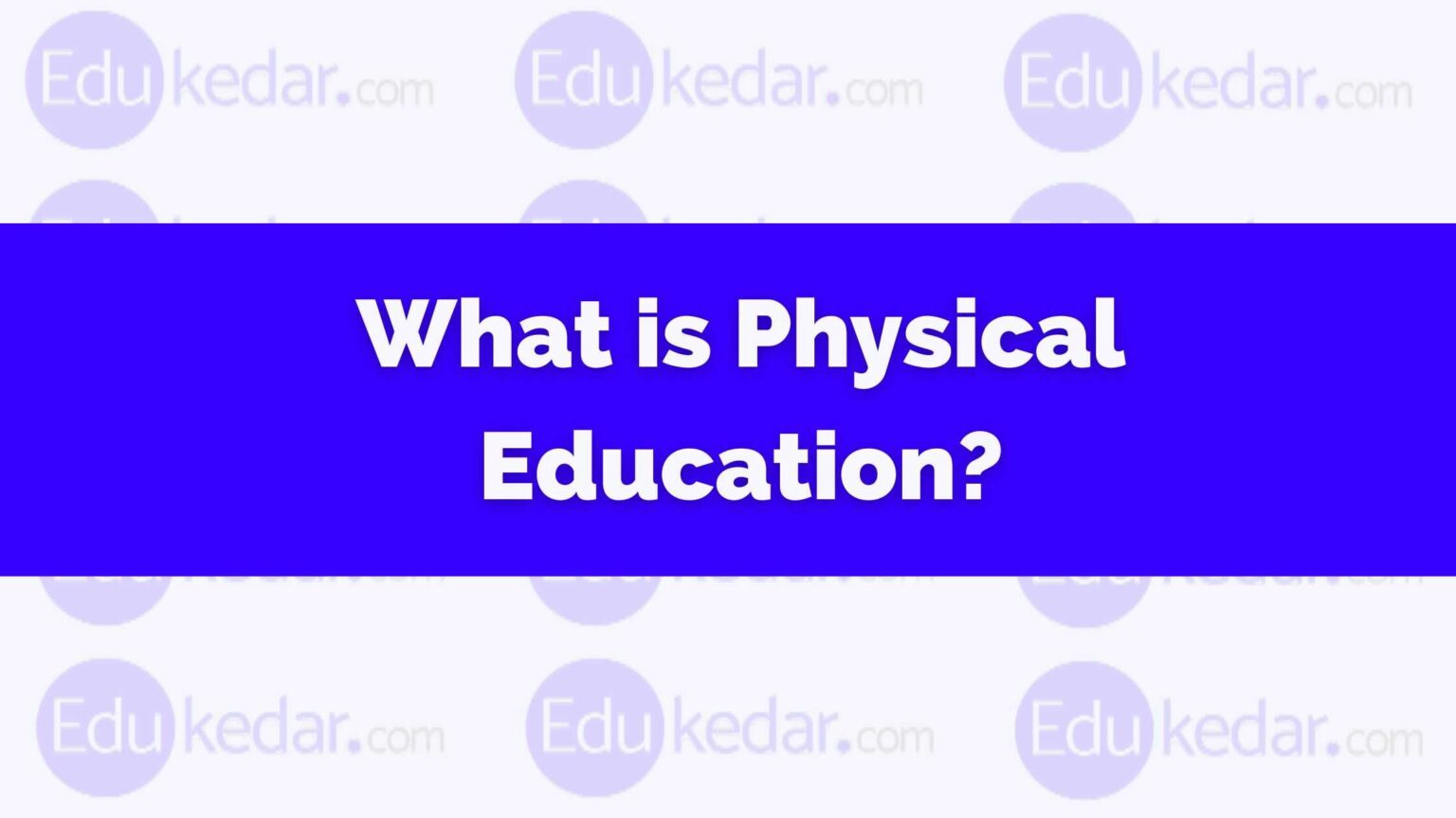 What Is Physical Education? Meaning Define Objective, Importance