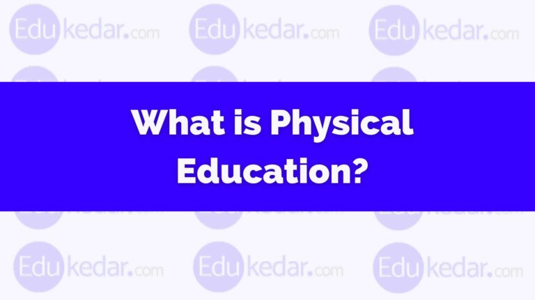 What is Physical Education? Meaning, Define, Objective, Importance