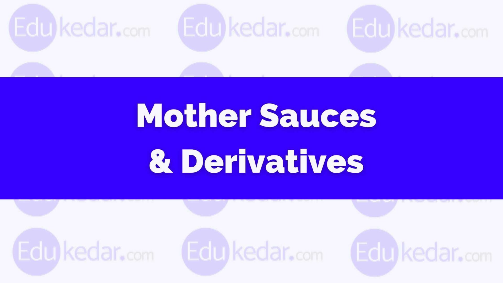 What are Mother Sauces? Meaning, Derivatives, Types, Name List