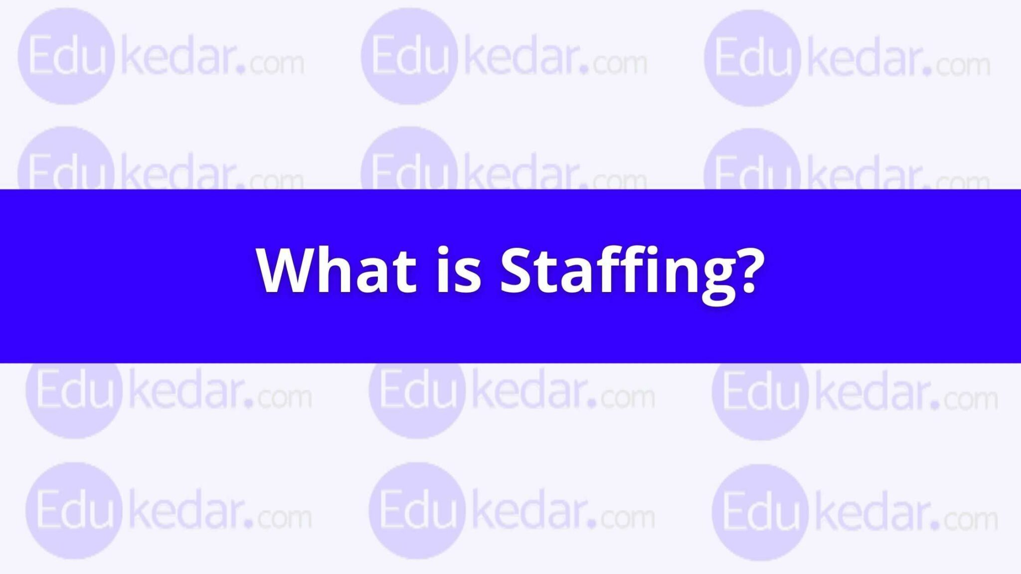 what-is-staffing-in-management-meaning-definition-process