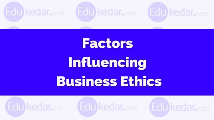 factors influencing business ethics