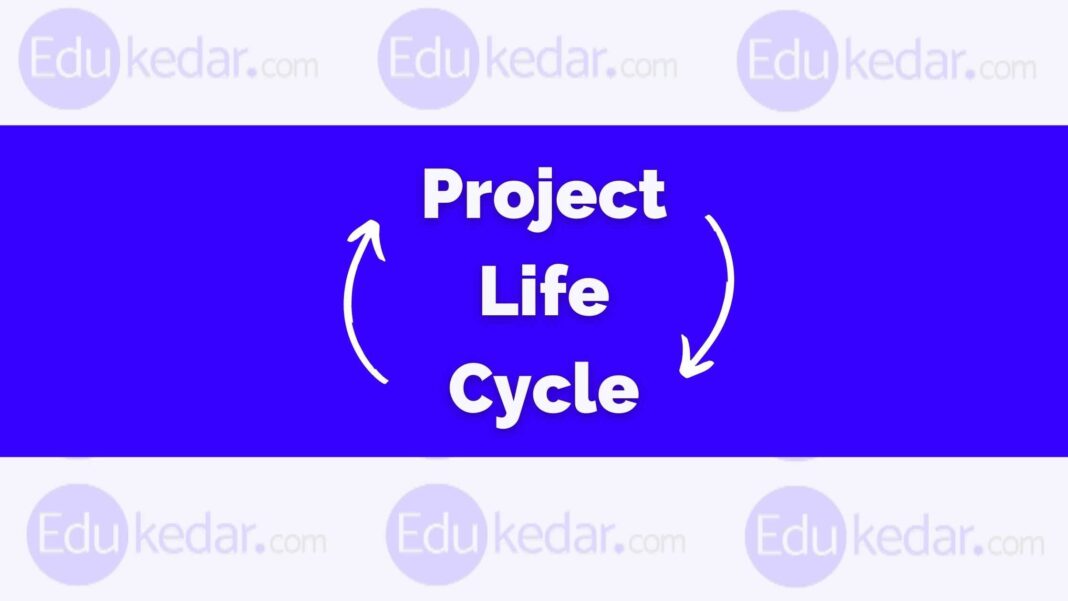 What Is Project Life Cycle Explain With Example