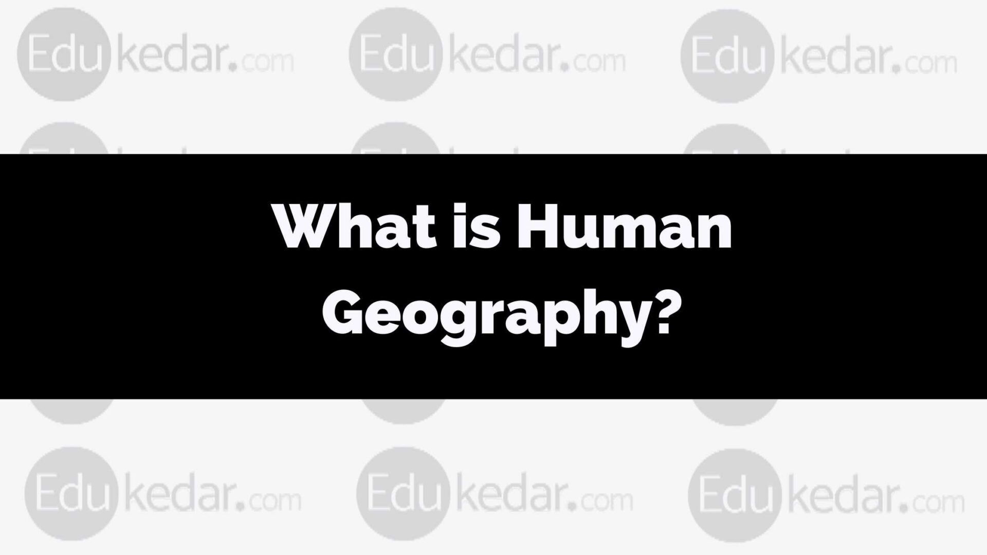 What Is Human Geography 1920x1080 
