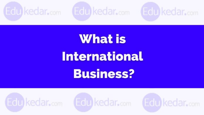 international-business-definition-features-importance-and-challenges