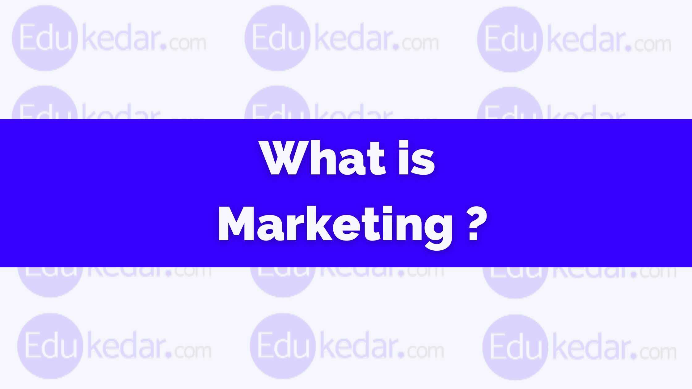 what-is-marketing-meaning-definition-scope-features-mix-4p-s