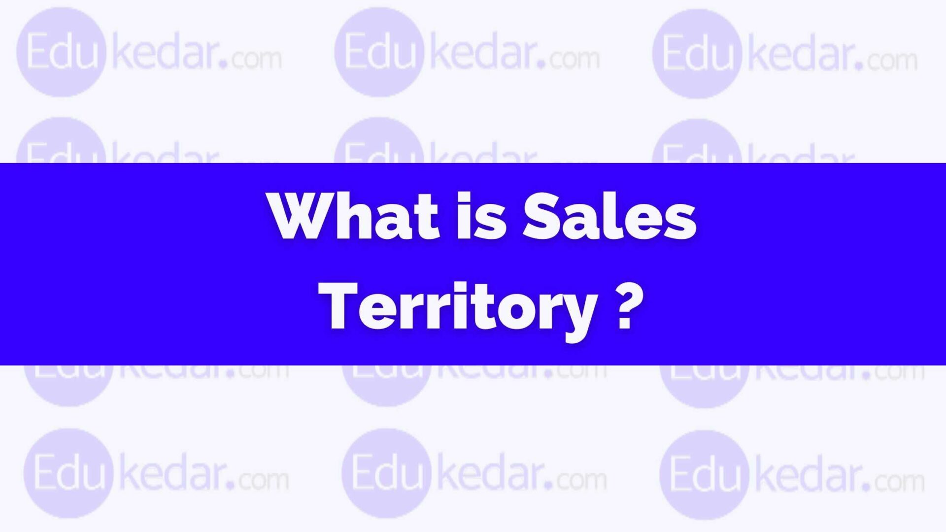 What is Sales Territory? Meaning, Definition, Types, Route Example