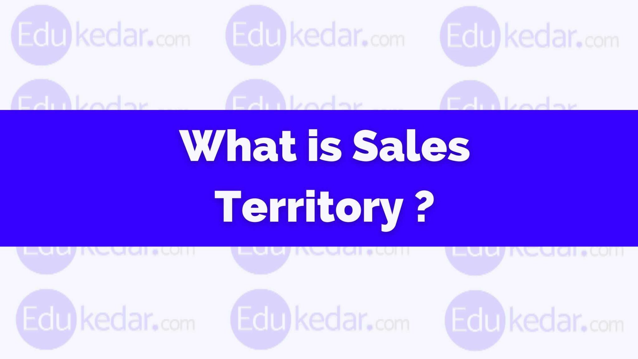 What is Sales Territory? Meaning, Definition, Types, Route Example