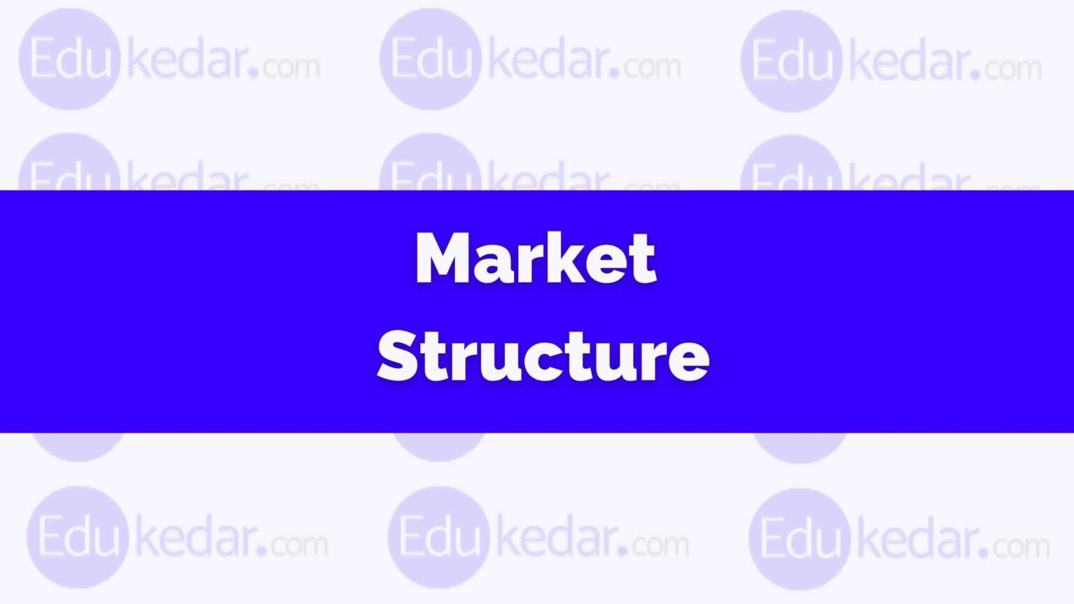 What is Market structure? Types, Monopoly, Oligopoly, Example