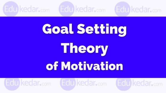 goal setting theory of motivation