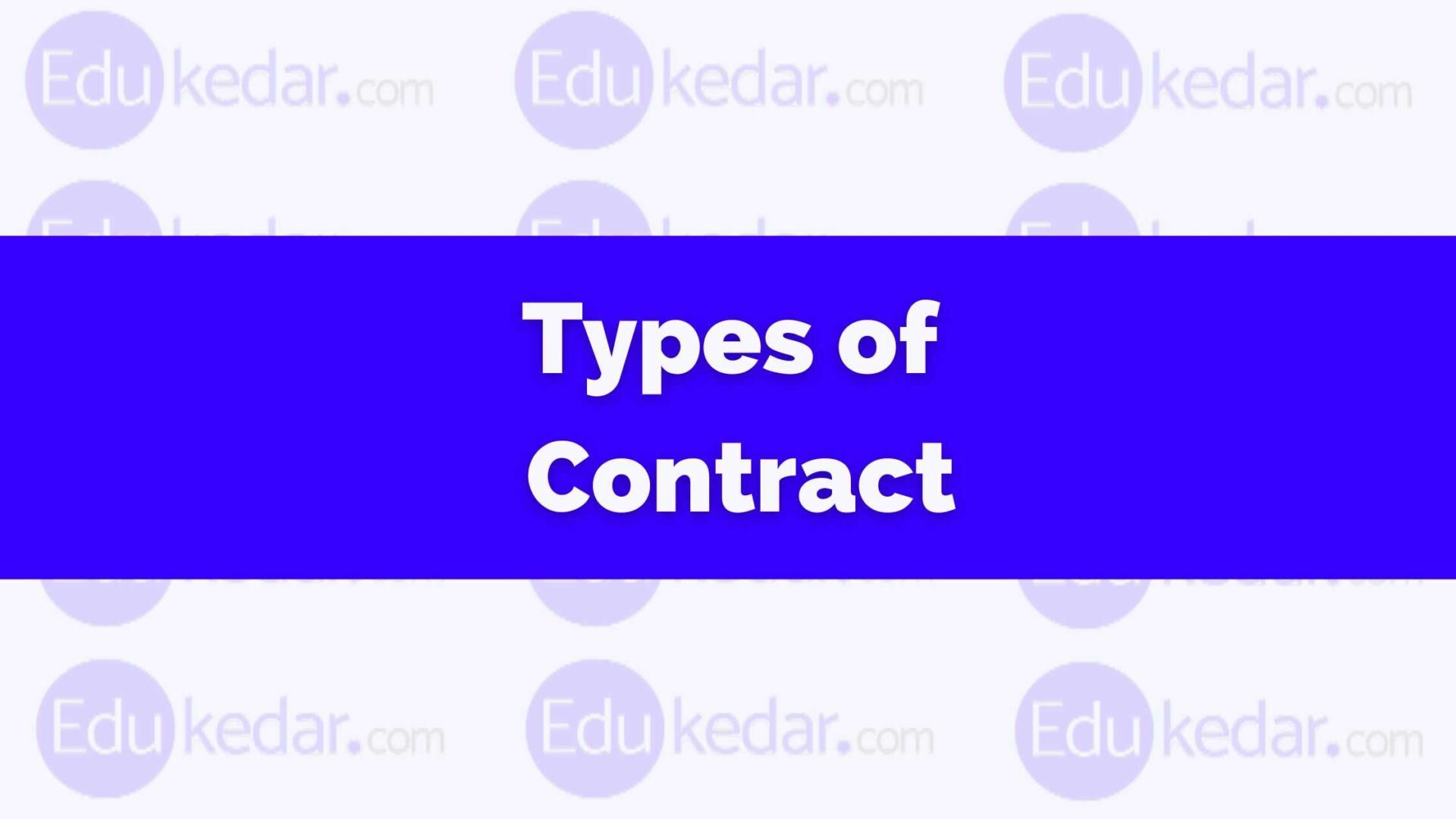 Types of Contract: Valid, Void, Express, Quasi, illegal