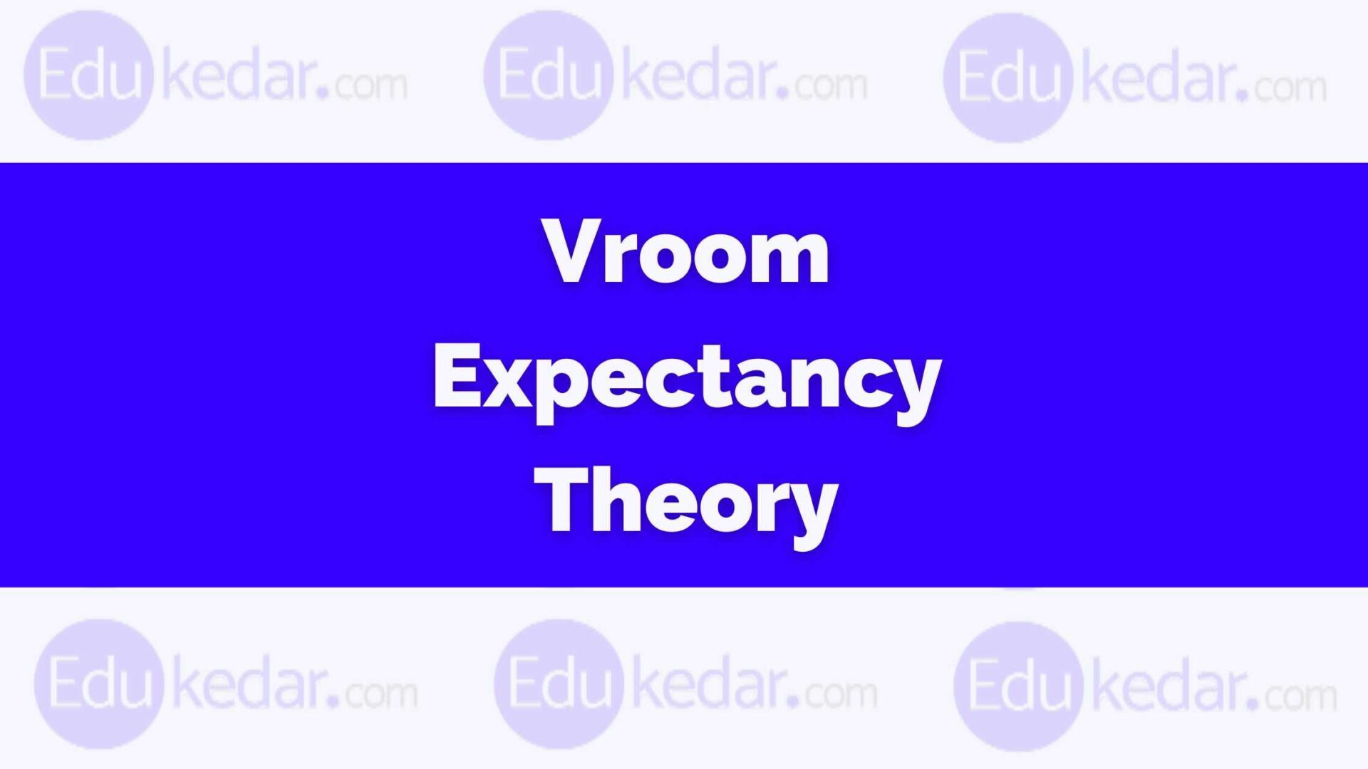 Vroom Expectancy Theory of Motivation Explained with Examples