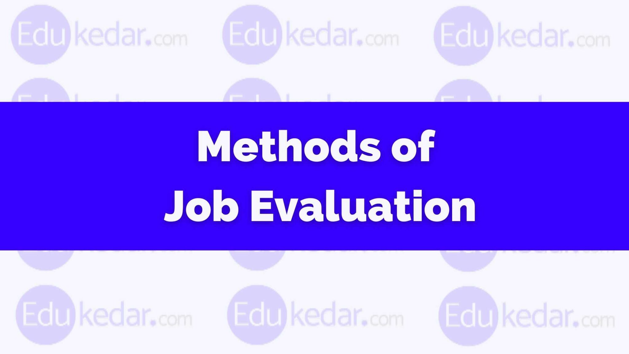 Methods Of Job Evaluation: Ranking, Points, Factors, Advantage