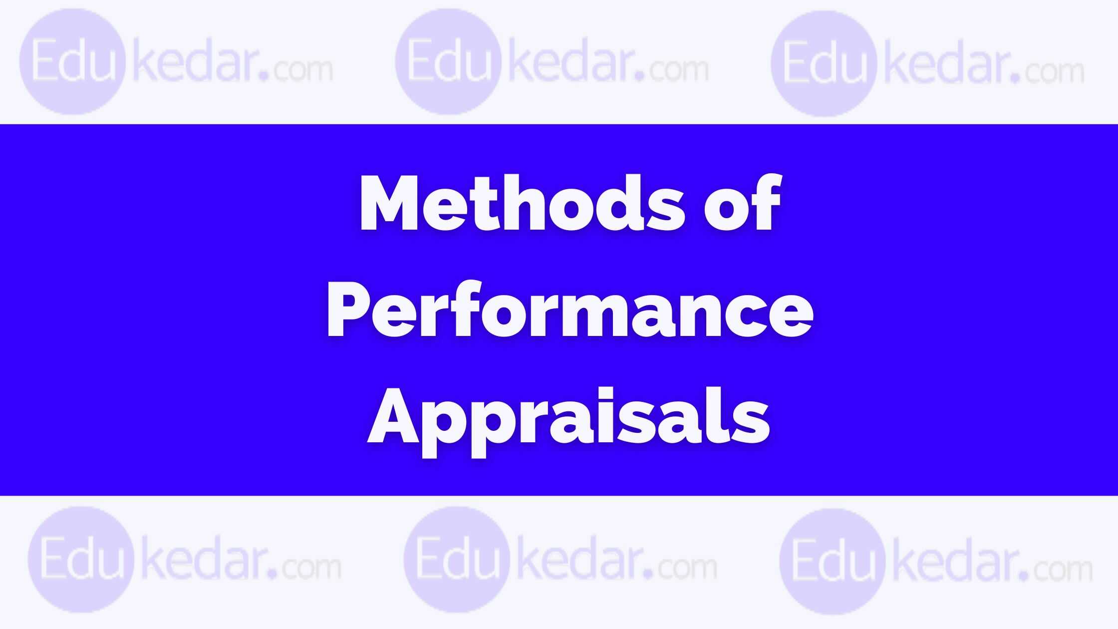 Methods Of Performance Appraisal Traditional Modern