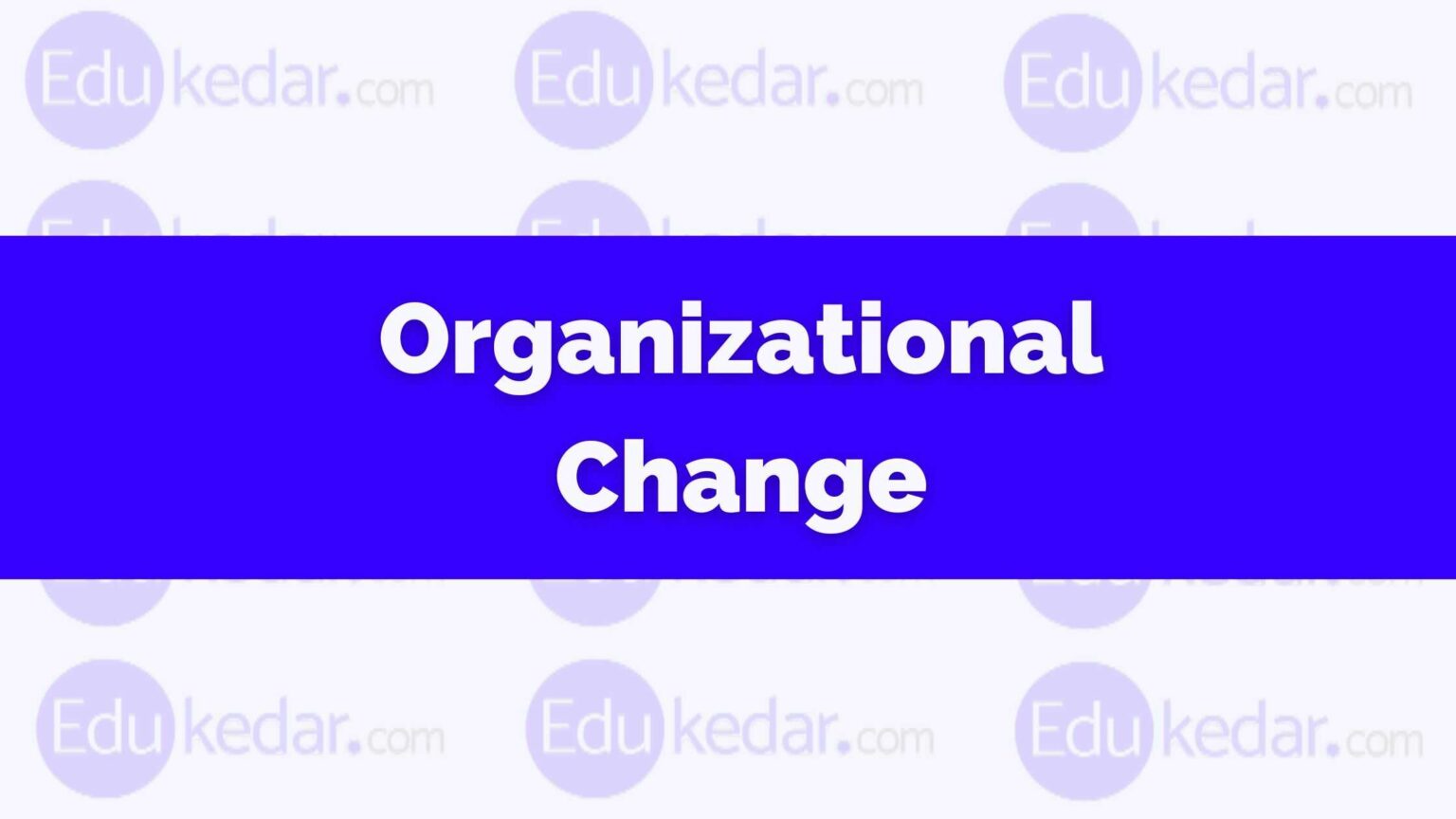 what-is-organizational-change-meaning-define-nature-types