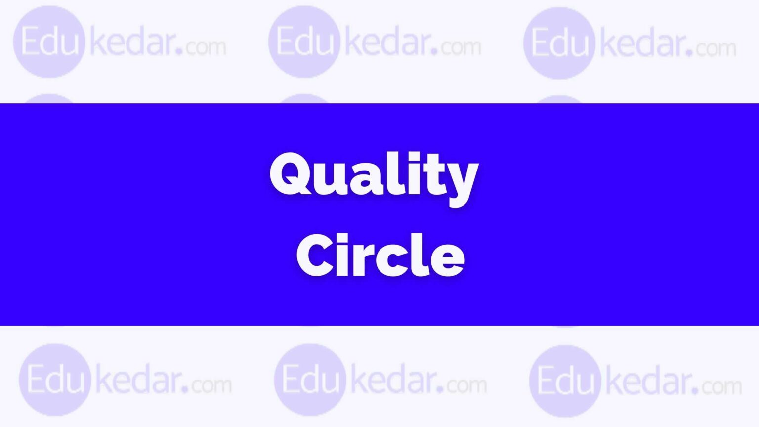 What is Quality Circle in HRM? Define, Meaning, Steps, Objective