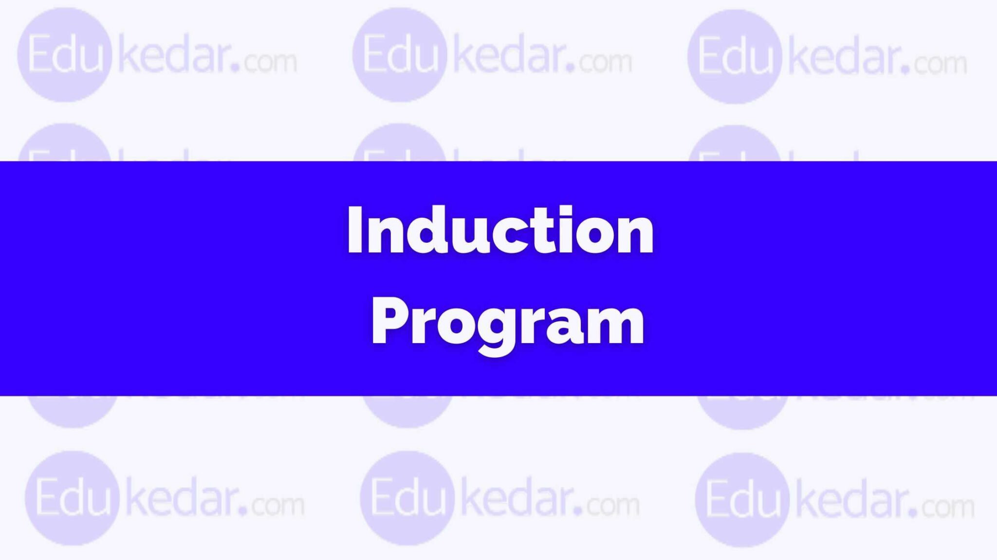 What is Induction Program? Meaning, Definition, Example