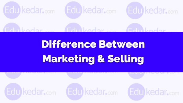 difference between marketing and selling