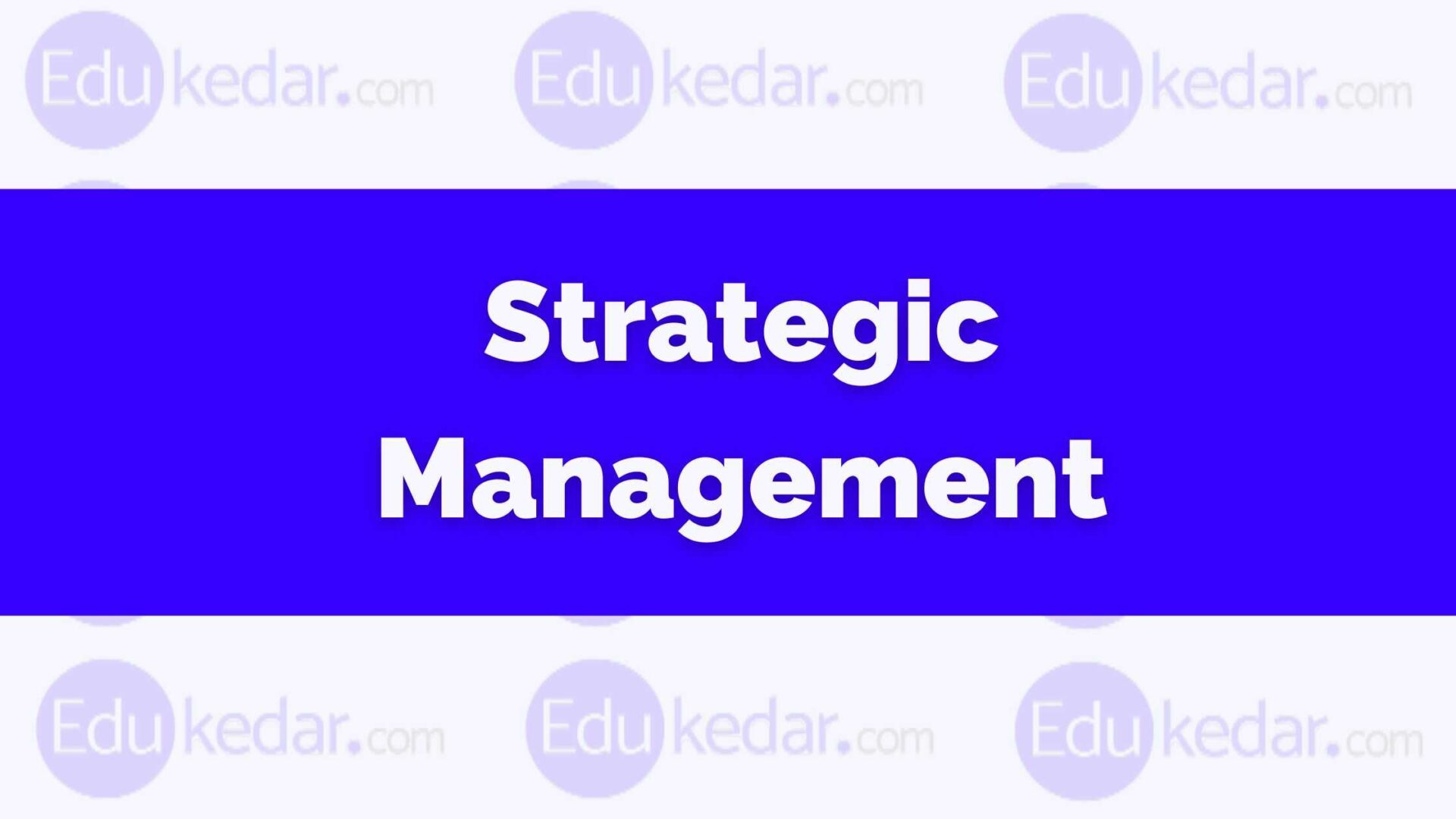 What Is Strategic Management? Define Nature, Scope & Imp.