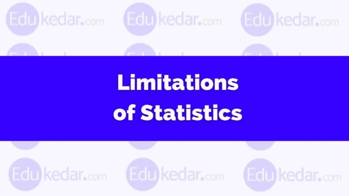 Limitations of Statistics (disadvantages)