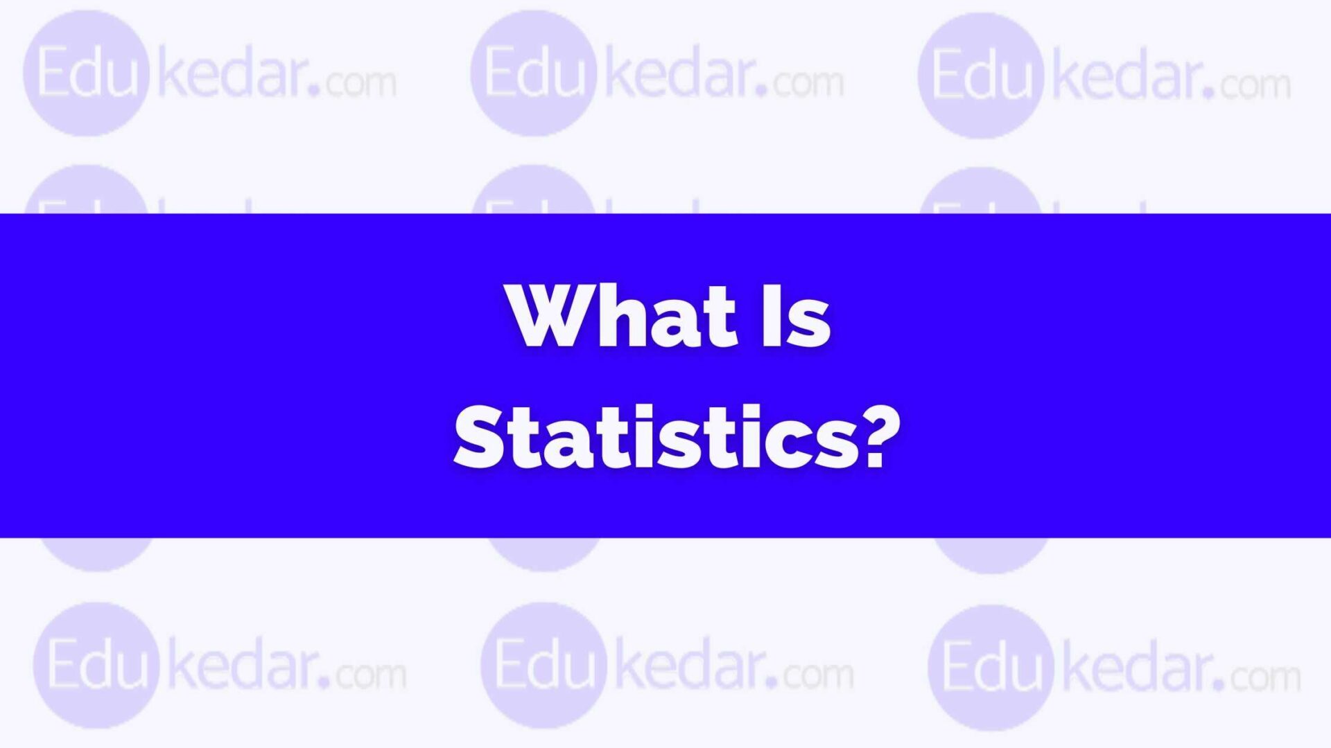 What is Statistics? Meaning, Definition, Scope, Father of Statistics
