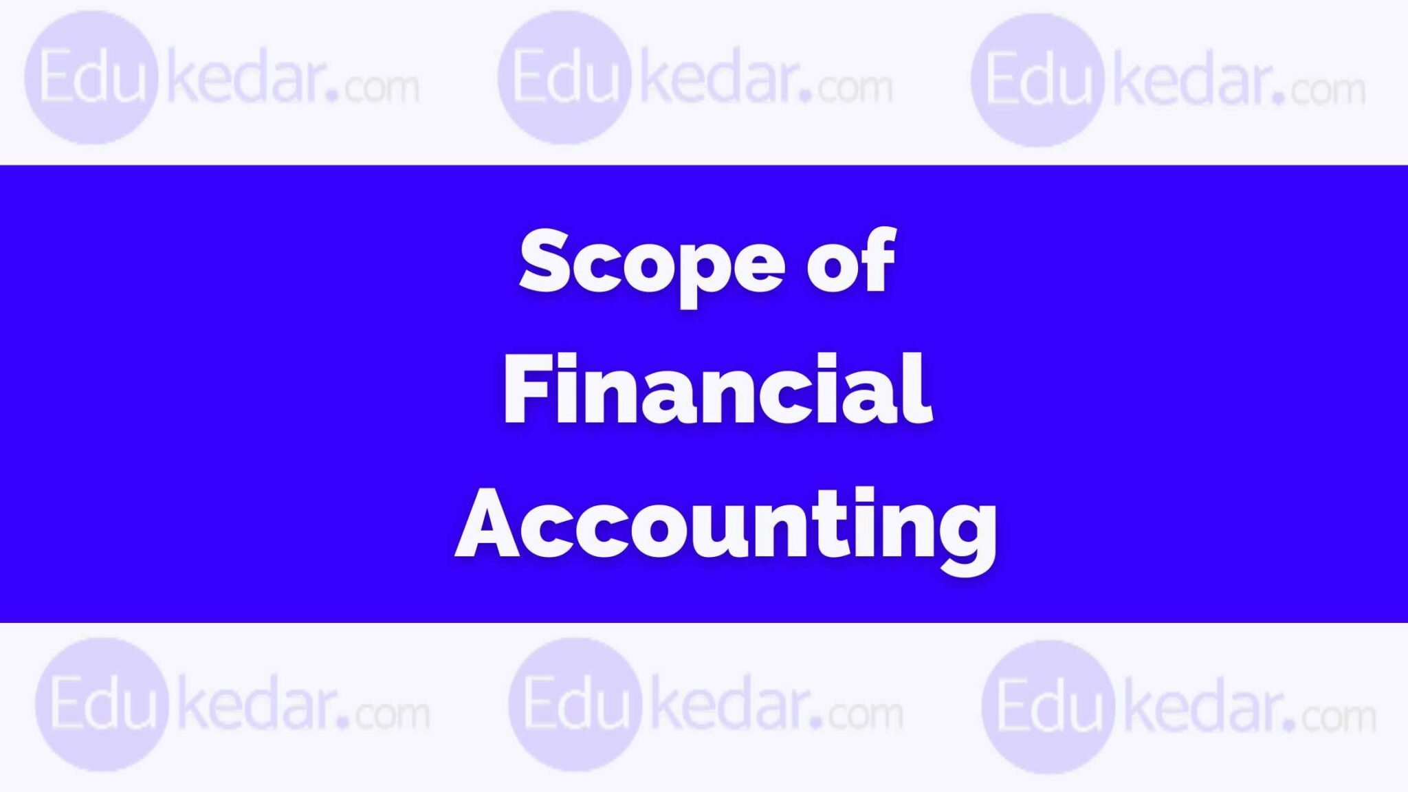Scope of Financial Accounting Recording, Transactions, Auditing