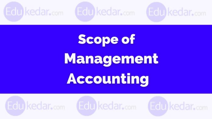 Scope of Management Accounting