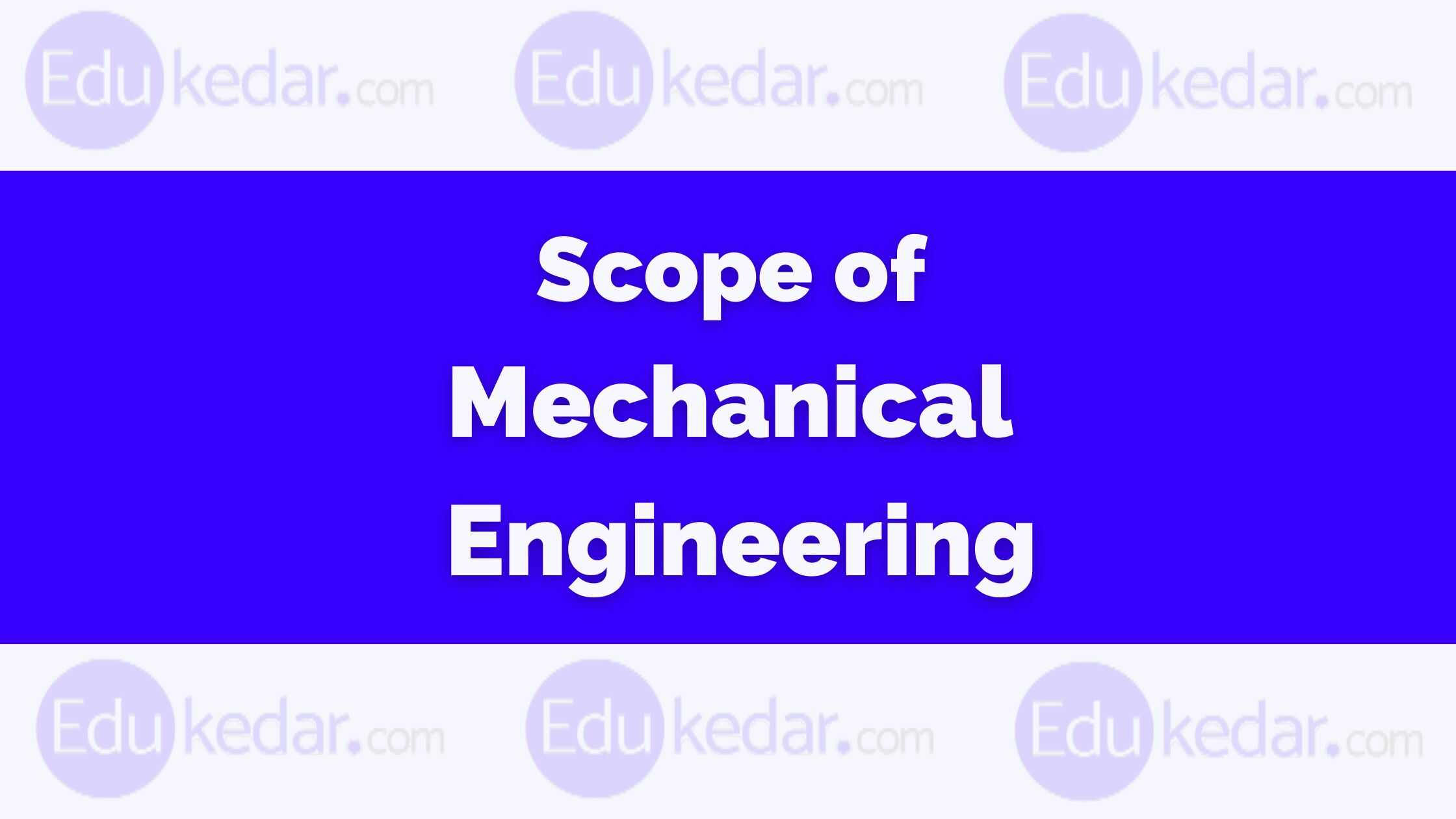Scope of Mechanical Engineering Design, Mechanics, Automotive