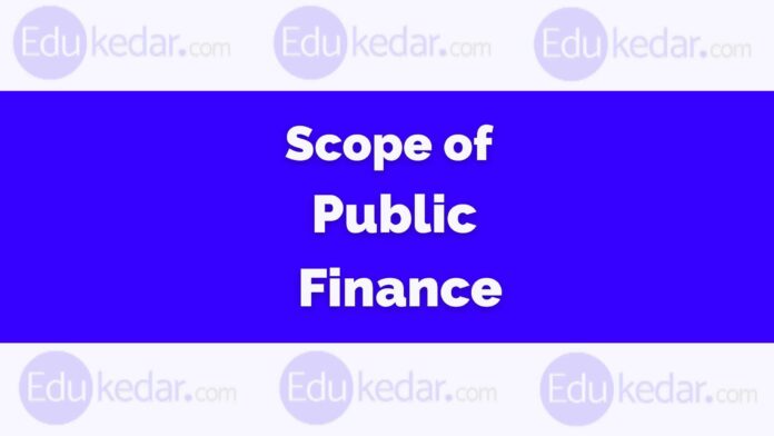 Scope of Public Finance Scope of Public Finance