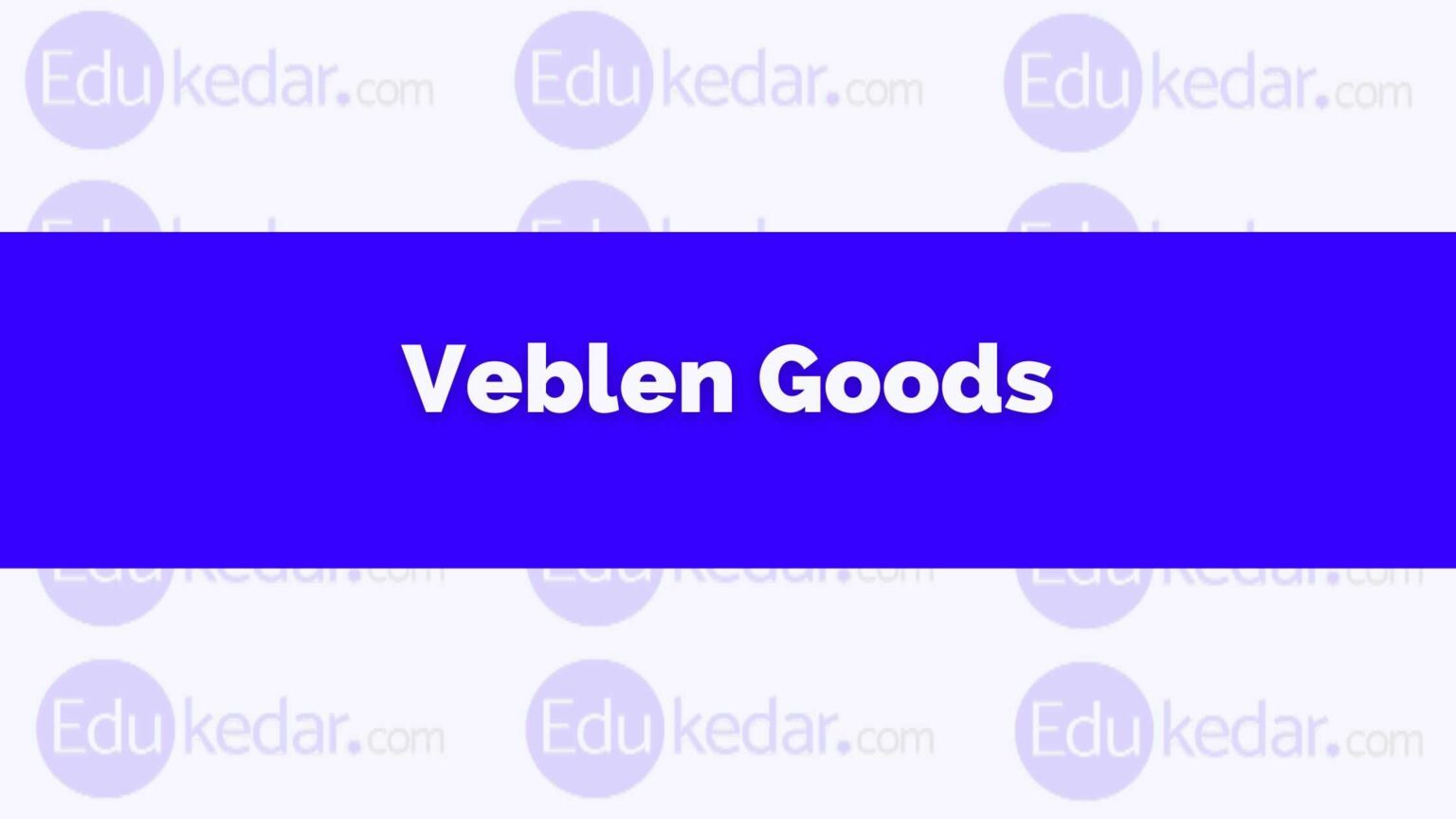 What are Veblen Goods? Meaning, Definition with Examples