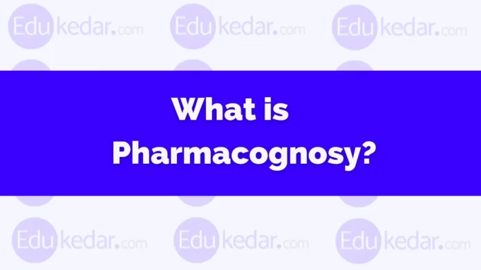 What is Pharmacognosy