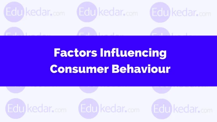 Factors Influencing Consumer Behaviour Factors Influencing Consumer Behaviour